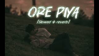 Ore Piya (Slowed+Reverb) | Rahat Fateh Ali Khan | Aaja Nachle #relaxingmusic #music #song #lofimusic