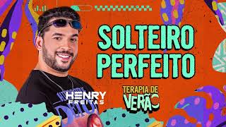 SOLTEIRO PERFEITO - Henry Freitas (Terapia de Verão)