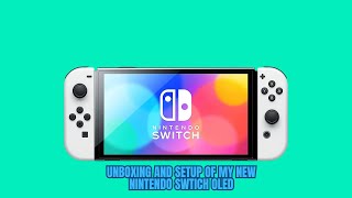 Unboxing and setup of my new Switch OLED Bundle Edition