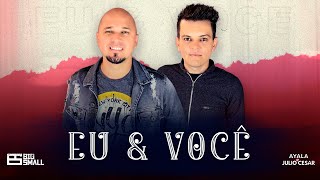 EU & VOCÊ - Ayala e Julio Cesar  -Lyrics (BigSmall) - Clipe oficial