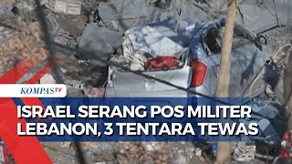 Israel Serang Pos Militer Lebanon dan Tewskan 3 Tentara