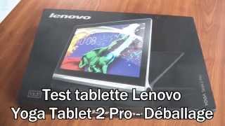 Test et avis tablette Android Lenovo Yoga Tablet 2 Pro - Déballage