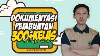 Dokumentasi Pembuatan 300+ Kelas di Google Classroom | Persiapan Media Pembelajaran di Masa Pandemi