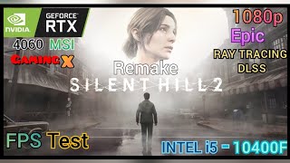 SILENT HILL 2 REMAKE | FPS Тест | RTX 4060 MSI Gaming X | Intel i5 - 10400F | Ray Tracing | 1080p