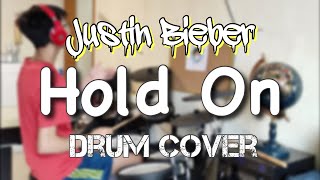 Hold On - Justin Bieber (Drum Cover + Lyrics)