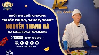 BUỔI THI CUỐI CHƯƠNG "NƯỚC DÙNG, SAUCE, SOUP" - NGUYỄN THANH HÀ I AZ CAREERS & TRAINING