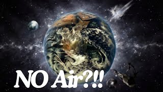 What if air disappeared? | What if the world lost oxygen? What if Earth lost atmosphere?