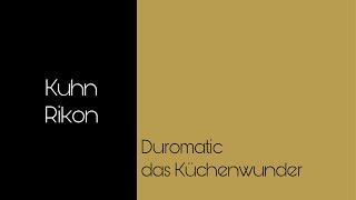 DUROMATIC das Küchenwunder von Kuhn Rikon