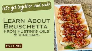 Learn About Bruschetta From Fustini's Oils & Vinegars