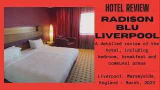 Hotel Review: Radisson Blu Liverpool, Merseyside, England - March 2023