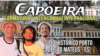 CAPOEIRA NO PORTO DE SÃO MATEUS. Batizado/intercâmbio Internacional de capoeira.