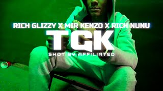 Rich Glizzy x Mir Kenzo x Rich Nunu - TGK (Shot by @AFFILIATEDFILMS)