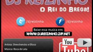 #LANÇAMENTO Shevchencko e Elloco - Boca de Lata [ www.djreizinho.zip.net ]