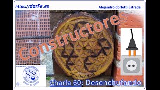 🌐 Charla 60: Desenchufando (Constructores)