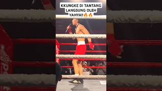 YAHYA BLAK-BLAKAN DISINI INGIN LAWAN KKUNGKE!!🔥🔥#kikboxing #boxing