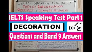 IELTS SPEAKING TEST PART 1: DECORATION || Questions and Band 9 Answers