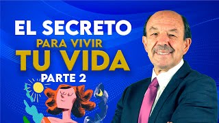 EL SECRETO PARA VIVIR TU VIDA PARTE 2