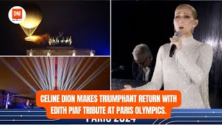 CELINE DION MAKES TRIUMPHANT RETURN WITH EDITH PIAF TRIBUTE AT PARIS OLYMPICS