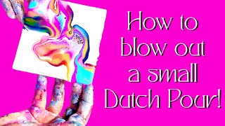 #374 Amazing Tips On How To Blow Out A Small Dutch Paint Pour! Fluid Art Tips! #painting