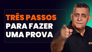 TRÊS PASSOS PARA FAZER UMA PROVA I Prof. João Batista