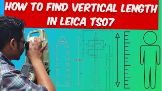 How to find Vertical length in Total Stations | Leica TS07