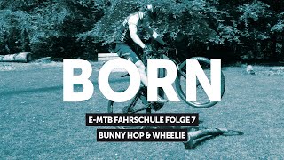 BORN E-MTB Fahrschule | Folge 7 – Bunny Hop und Wheelie