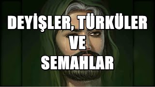 DEYİŞLER, TÜRKÜLER VE SEMAHLAR #türkü #deyiş #semah