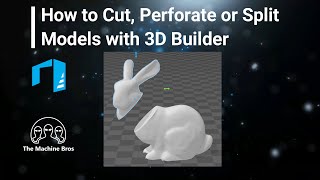 How to Cut, Perforate or Split Models with 3D Builder