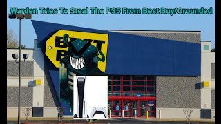 Warden Tries To Steal The PS5 From Best Buy/Grounded