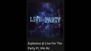 Explosive @ Live For The Party Ft. Viki Mc