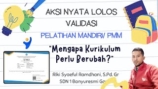 Aksi Nyata Pelatihan Mandiri PMM "Mengapa Kurikulum Perlu Berubah" Lulus Validasi