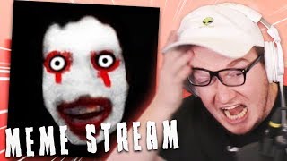 *SCARY* JUMPSCARE WARNING! - (Meme Stream #33)