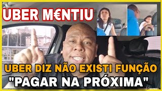 UBER AFIRMA "NÃO EXISTE PAGAR NA PRÓXIMA" #uber #99pop #indrive