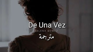 مترجمة Selena Gomez - De Una Vez