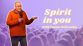 The Spirit in You | Series: Spirit of Jesus | Neil Loxley | 26th May