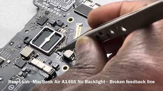 MacBook Air A1466 No Backlight Repairs( broken feedback line )