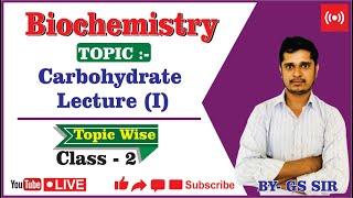 Carbohydrates ,Classification of Carbohydrates , Monosaccharides , Oligosccharides , By GS Sir