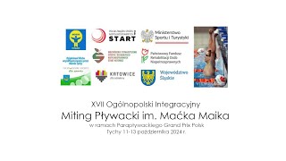 XVII Ogólnopolski Integracyjny Miting Pływacki im. Maćka Maika - Blok 1 - Tychy 2024