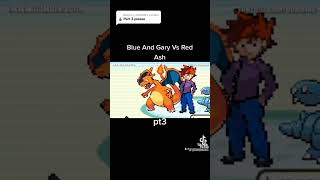 Red and Ash Vs Blue and Gary