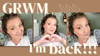 GRWM | I'm Back!!