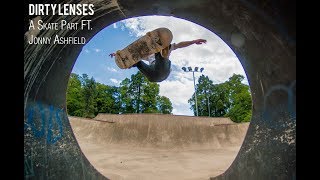 DIRTY LENSES. A Skate Part Ft. Jonny Ashfield