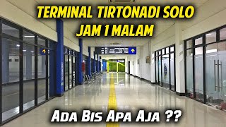 Jam 1 Malam di Terminal Tirtonadi Solo, Ada Bis Apa Aja Sih ??