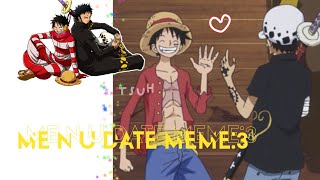 ੭୧ me n u date  |  luffy x law!  |  ONE PIECE 🍖