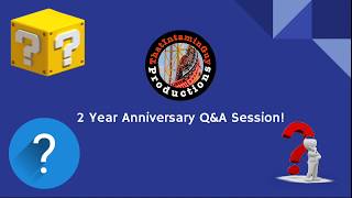 2 Year Anniversary Q&A Session!