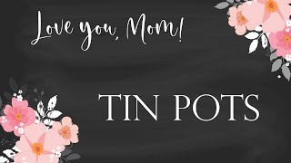 "Love You, Mom!" Series - Tin Pots