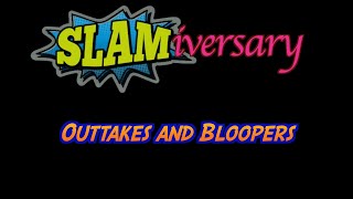 Slamiversary Outtakes and Bloopers