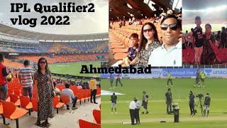 IPL Qualifier2 2022 || Ipl vlog Ahmedabad || l share My stadium experience ||