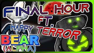 Final Hour ft. Happy Terror Update Overview | Roblox BEAR (Alpha)