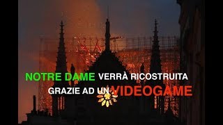 Notre Dame verrà ricostruita grazie ad un videogame | Ubisoft Assassin's Creed Unity