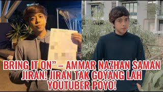 "Bring It On” – Ammar Nazhan Saman Jiran! Jiran Tak Goyang Lah Youtuber Poyo!